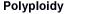 Polyploidy